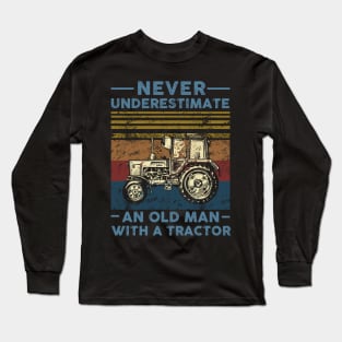 Never Underestimate An Old Man With A Tractor Long Sleeve T-Shirt